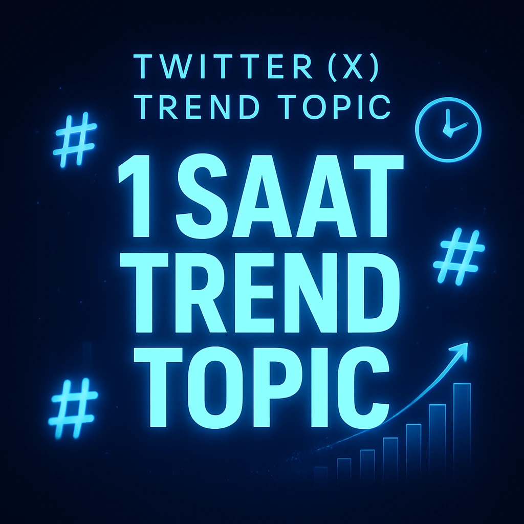 Twitter (X) – 1 Saat Trend Topic Hizmeti